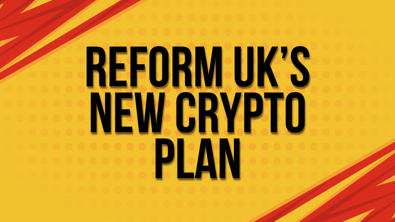 Reform UK’s New Crypto Plan