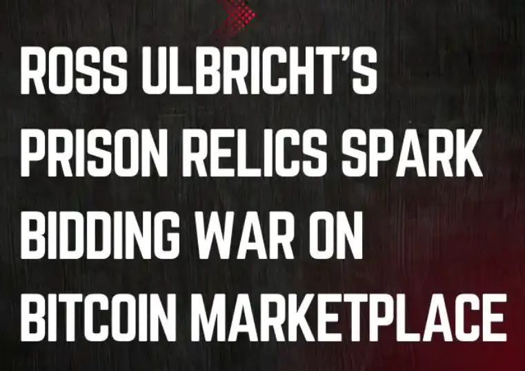 Ross Ulbricht’s Prison Relics Spark Bidding War on Bitcoin Marketplace